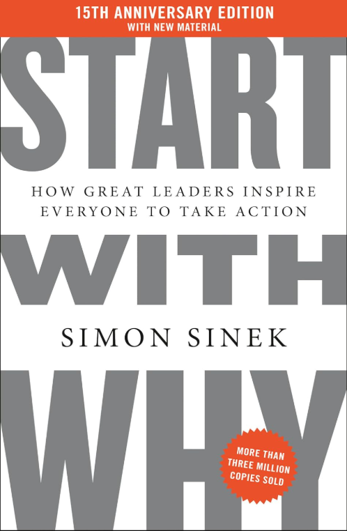 Start with why : how great leaders inspire everyone to take action